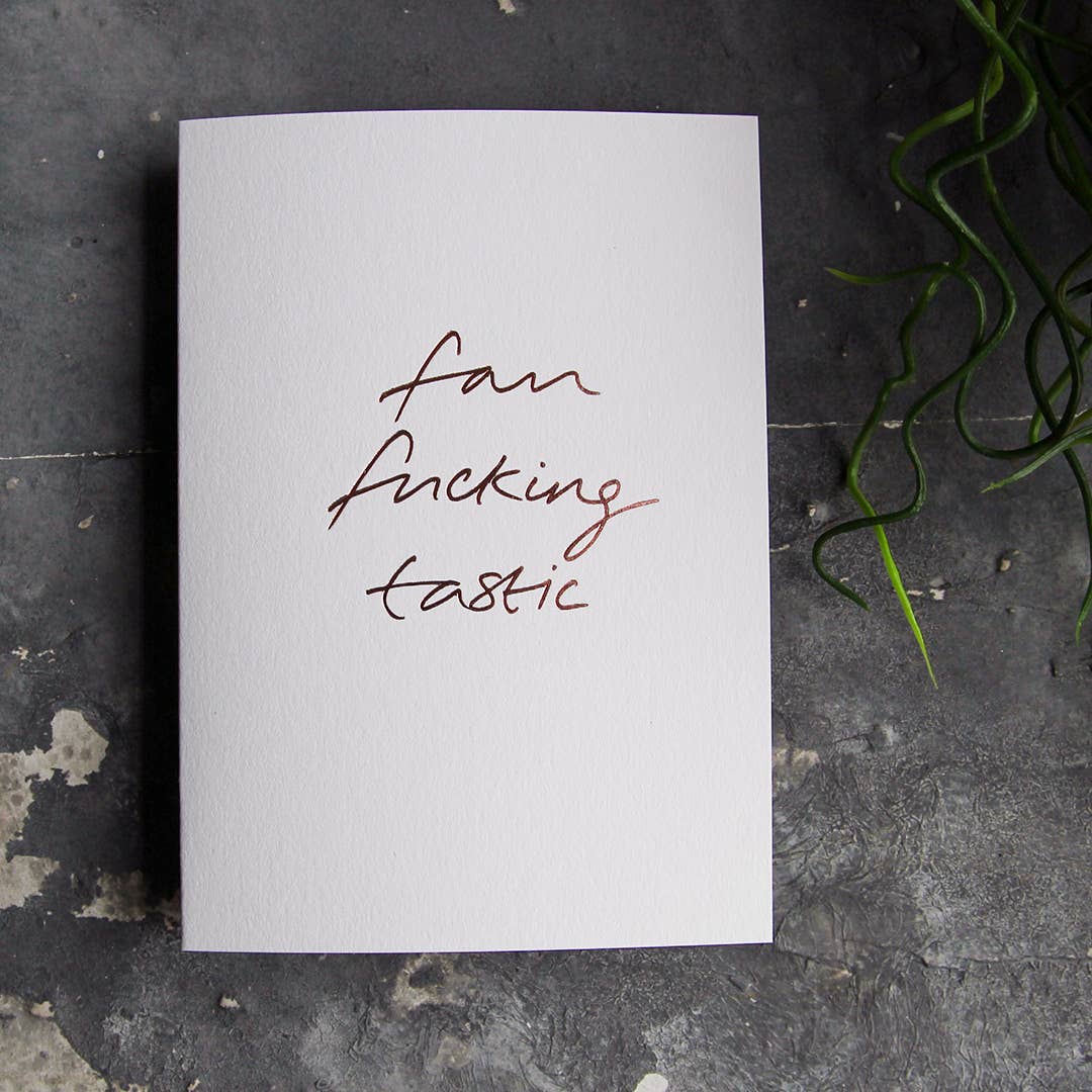 Fan Fucking Tastic - Hand Foiled Card
