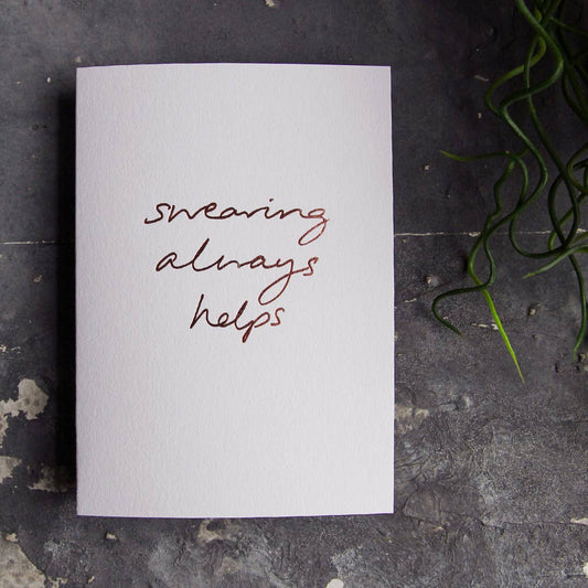 Swearing Always Helps - Hand Foiled Card