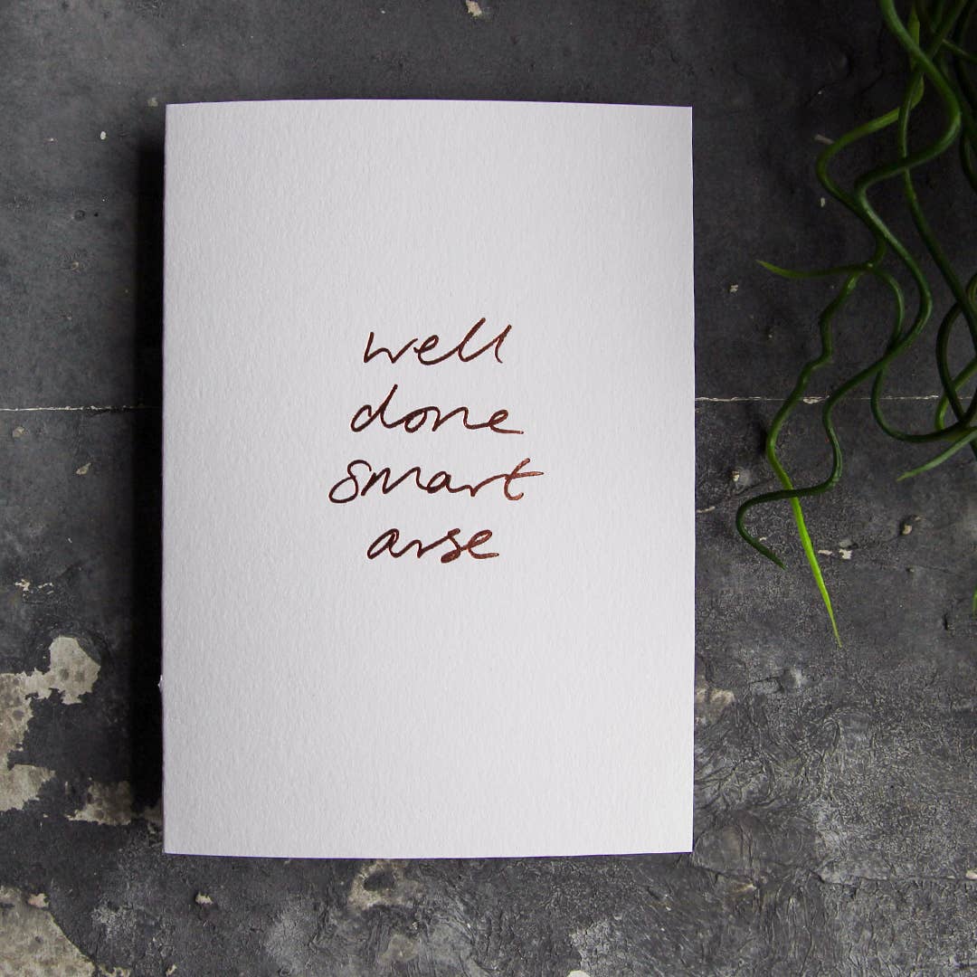 Well Done Smart Arse - Hand Foiled Card