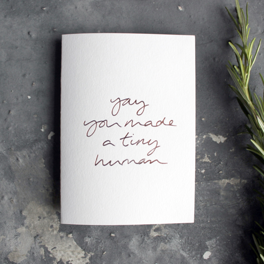 Yay You Made A Tiny Human - Hand Foiled Card