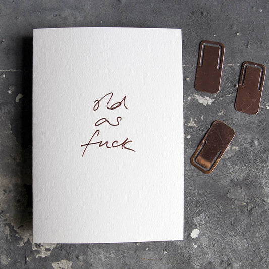 Old As Fuck - Hand Foiled Card