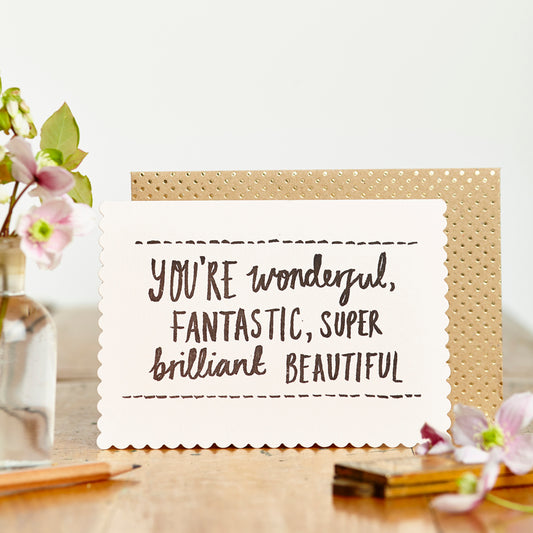 ‘You're wonderful , beautiful’ LUXE Greeting Card